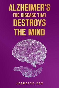 Alzheimer's the Disease That Destroys the Mind - Cox, Jeanette