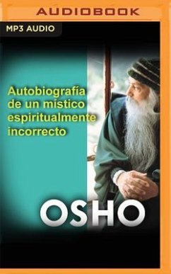 Autobiografía de Un Místico Espiritualmente Incorrecto (Narración En Castellano) - Osho