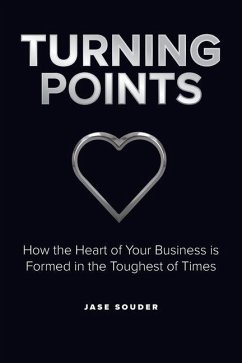 Turning Points: How the Heart of Your Business is Formed in the Toughest of Times - Souder, Jase