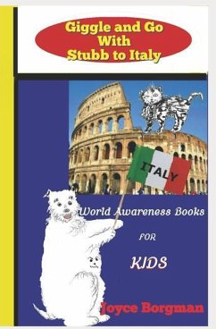 Giggle and Go With Stubb to Italy: World Awareness Books for Kids - Borgman, Joyce