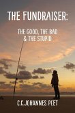 The Fundraiser: The Good, The Bad, & The Stupid