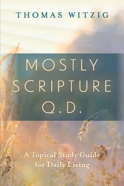Mostly Scripture Q.D.: A Topical Study Guide for Daily Living - Witzig, Thomas
