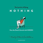 The Lost Art of Doing Nothing Lib/E: How the Dutch Unwind with Niksen