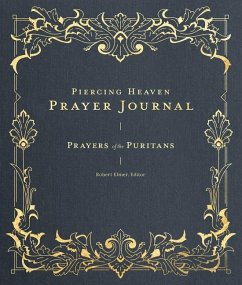 Piercing Heaven Prayer Journal: Prayers of the Puritans