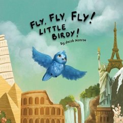 Fly Fly Fly Little Birdy! - Monroe, Jacob