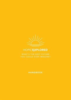 Hope Explored Handbook: What's the Best Future You Could Ever Imagine? - Tice, Rico