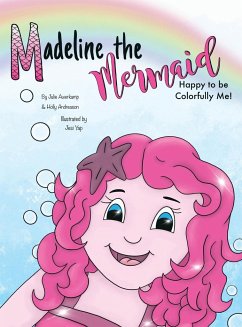 Madeline the Mermaid - Happy to be Colorfully Me! - Andreason, Holly; Awerkamp, Julie