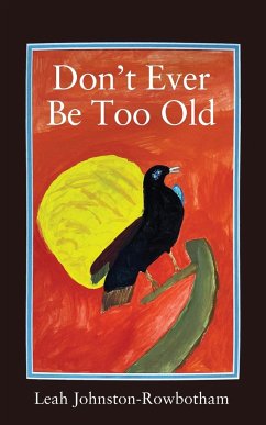 Don't Ever be Too Old - Johnston-Rowbotham, Leah
