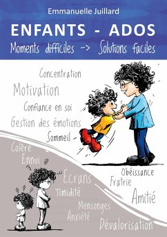 ENFANTS ET ADOS - Moments difficiles, Solutions faciles - Juillard, Emmanuelle