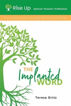 The Implanted Word: A Six Week Study Through the Book of James - Ortiz, Teresa