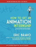 How to Get an Animation Internship: A Guide that Helps You Apply, Interview, and Get Your Foot Into Show Business