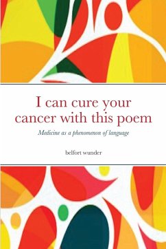 I can cure your cancer with this poem - Wunder, Belfort; Muller, Patrick