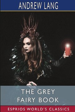 The Grey Fairy Book (Esprios Classics) - Lang, Andrew