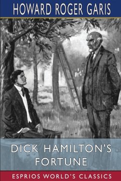 Dick Hamilton's Fortune (Esprios Classics) - Garis, Howard Roger