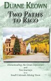 Two Paths to Rico (Hardcover): Homesteading, the Great Depression and Two Journeys to a Small Colorado Mining Town