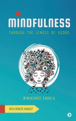 Mindfulness: Through the lenses of Vedas - Minakshee Shukla
