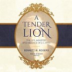 A Tender Lion Lib/E: The Life, Ministry, and Message of J. C. Ryle