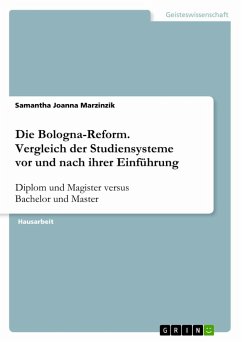 Die Bologna-Reform. Vergleich der Studiensysteme vor und nach ihrer Einführung - Marzinzik, Samantha Joanna