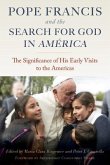 Pope Francis and the Search for God in America: The Significance of His Early Visits to the Americas