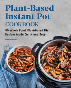 Plant-Based Instant Pot Cookbook - Slattery, Felicia