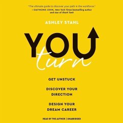 You Turn: Get Unstuck, Discover Your Direction, Design Your Dream Career - Stahl, Ashley
