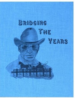 Bridging the Years: A History of Eastbank, Windfield, Hattonford & East Mahaska - Bauer, Reuben a.