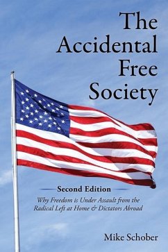 The Accidental Free Society: Why Freedom is Under Assault from the Radical Left at Home & Dictators Abroad - Schober, Mike