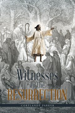 Witnesses to the Resurrection - Parker, Cortlandt