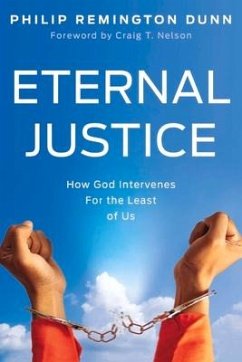 Eternal Justice: How God Intervenes for the Least of Us - Dunn, Philip Remington