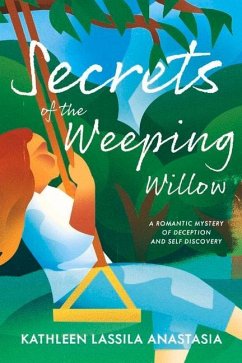 Secrets of the Weeping Willow - Anastasia, Kathleen