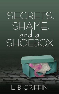 Secrets, Shame, and a Shoebox - Griffin, L. B.