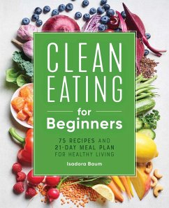 Clean Eating for Beginners - Baum, Isadora