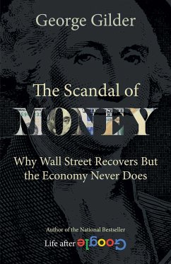 The Scandal of Money - Gilder, George