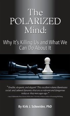 The Polarized Mind: Why It's Killing Us and What We Can Do about It - Schneider, Kirk J.