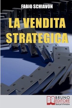 La Vendita Strategica: Il Ciclo Virtuoso del Venditore dalla Pianificazione all'Organizzazione e dall'Azione al Controllo - Schiavon, Fabio