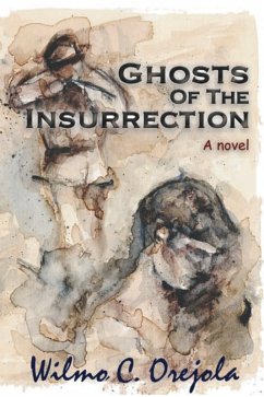 Ghosts of the Insurrection (eBook, ePUB) - Orejola, Wilmo C.