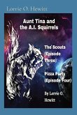 Aunt Tina and the A.I. Squirrels The Scouts (Episode Three) Pizza Party (Episode Four)