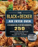 The BLACK+DECKER Air Fryer Oven Cookbook For Beginners