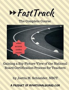 The Complete FastTrack(TM): Gaining a Big Picture View of National Board Certification for Teachers - Schneider Nbct, Joetta M.