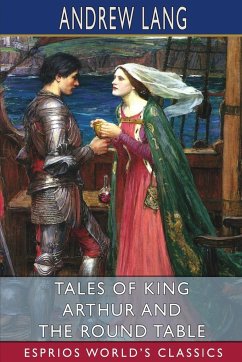 Tales of King Arthur and the Round Table (Esprios Classics) - Lang, Andrew