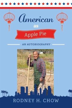 American as Apple Pie: An Autobiography - Chow, Rodney H.