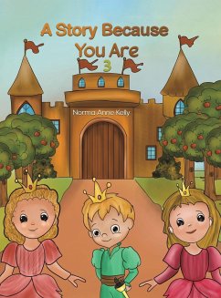 A Story Because You Are 3 - Kelly, Norma Anne