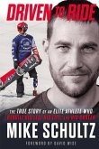 Driven to Ride: The True Story of an Elite Athlete Who Rebuilt His Leg, His Life, and His Career