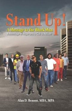 Stand Up! A Message to the Black Man: A Message of Hope and a Call to Action! - Benson, Alan D.