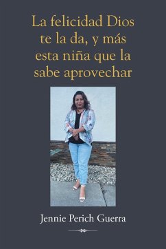 La felicidad Dios te la da, y más esta niña que la sabe aprovechar - Guerra, Jennie Perich