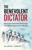 The Benevolent Dictator: Gaining Competitive Advantage Through Enlightened Leadership