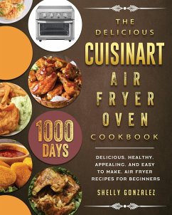 The Delicious Cuisinart Air Fryer Oven Cookbook - Gonzalez, Shelly