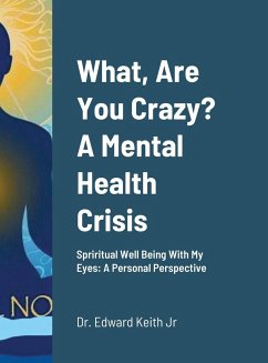 What, Are You Crazy? A Mental Health Crisis - Keith Jr, Edward