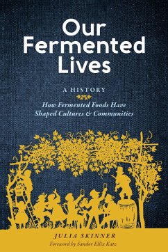 Our Fermented Lives - Skinner, Julia