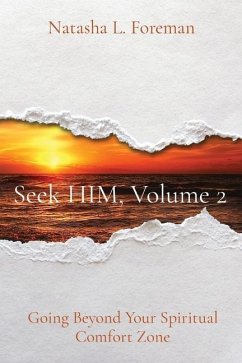 Seek HIM, Volume 2: Going Beyond Your Spiritual Comfort Zone - Foreman, Natasha L.